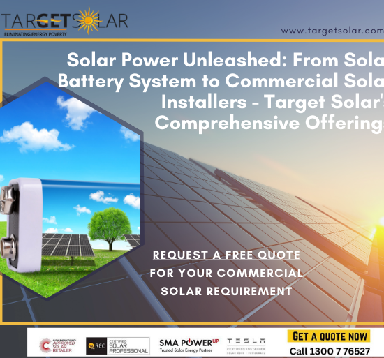 Solar Power Unleashed: From Solar Battery System to Commercial Solar Installers - Target Solar's Comprehensive Offerings