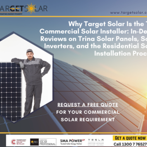 Why Target Solar Is the Top Commercial Solar Installer In-Depth Reviews on Trina Solar Panels, Solar Inverters, and the Residential Solar Installation Process