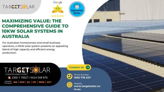 Maximizing Value The Comprehensive Guide to 10kW Solar Systems in Australia