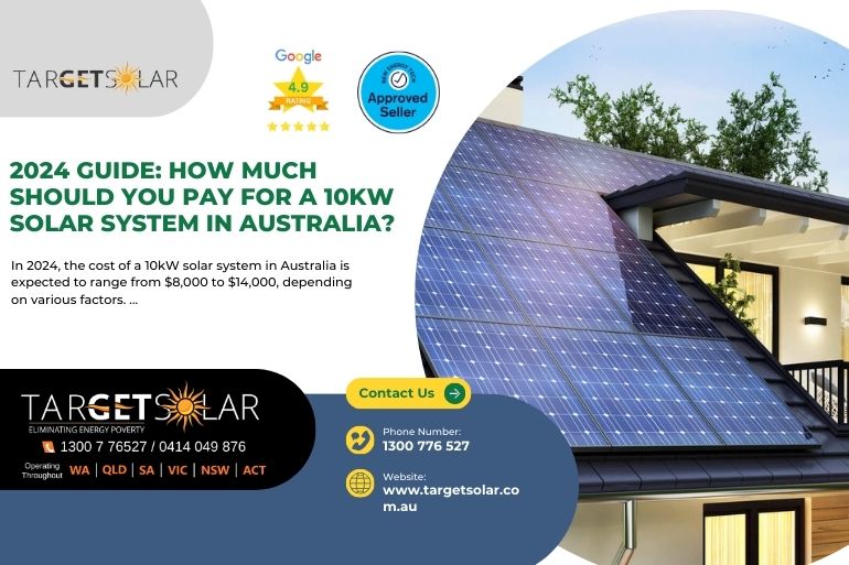 2024 Guide: How Much Should You Pay for a 10kW Solar System in Australia?